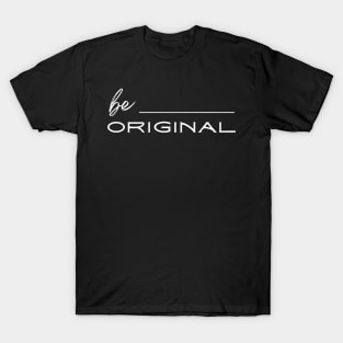 Black Be Original Motivational T-Shirt